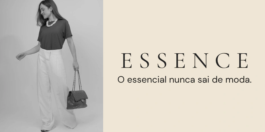 ESSENCE — O essencial nunca sai de moda.